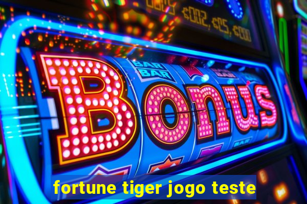 fortune tiger jogo teste